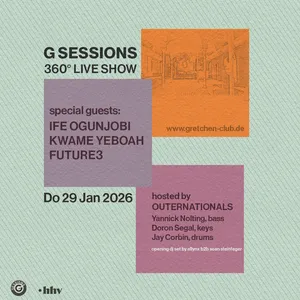 G SESSIONS - 360° Show ft. IFE OGUNJOBI (Ezra Collective), KWAME YEBOAH, FUTURE3